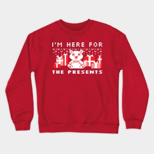 I'm here for the presents Crewneck Sweatshirt